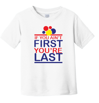 Ain't First Last Toddler Tee